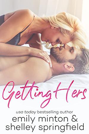 Getting Hers by Emily Minton, Shelley Springfield
