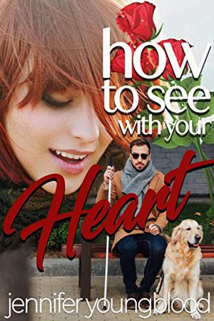 How to See With Your Heart (Must Love Dogs #3)