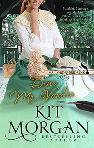 Mail-Order Bride Ink: Dear Mr. Vander by Kit Morgan