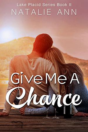 Give Me A Chance (Lake Placid #2)