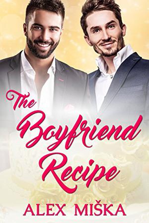 The Boyfriend Recipe by Alex Miska, V. Soffer