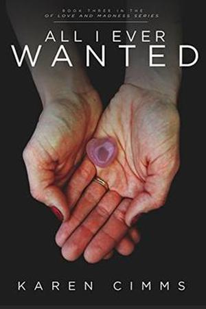 All I Ever Wanted by Karen Cimms