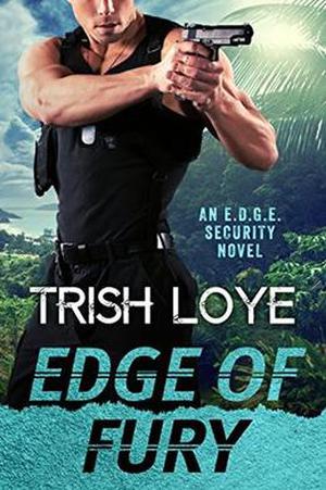 Edge of Fury (Edge Security) by Trish Loye