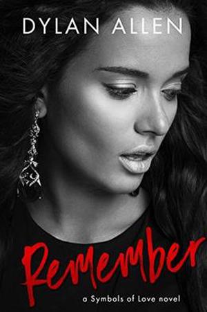 Remember: A Symbols of Love Novel by Dylan Allen