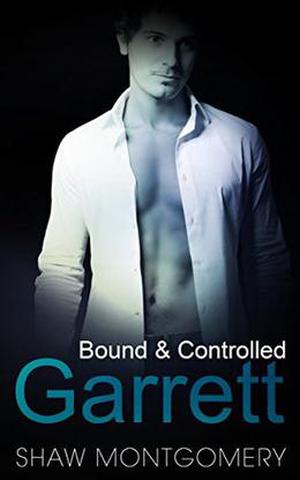 Garrett: A M/m BDSM Romance (Bound & Controlled #1)