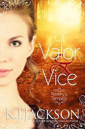 Of Valor & Vice: A Revelry's Tempest Novel by K.J. Jackson