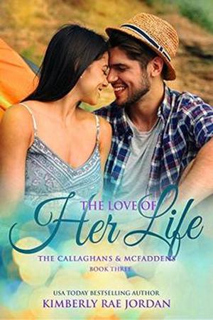The Love of Her Life: A Christian Romance (The Callaghans & McFaddens #3)