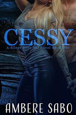 Cessy: A Silent Sons MC Novel Book One by Ambere Sabo
