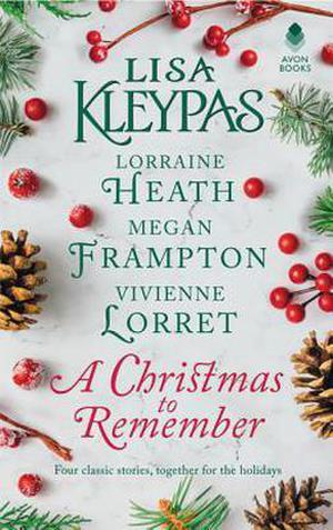 A Christmas to Remember by Lisa Kleypas, Lorraine Heath, Megan Frampton, Vivienne Lorret