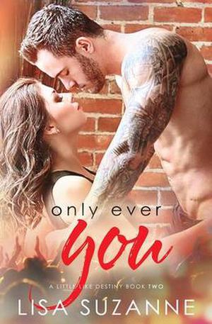 Only Ever You (A Little Like Destiny #2)