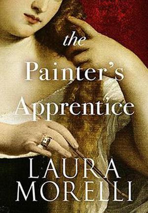 The Painter's Apprentice: A Novel of 16th-Century Venice  (Venetian Artisans) by Laura Morelli