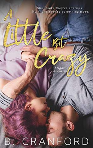 A Little Bit Crazy by B. Cranford