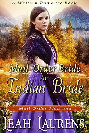 Mail Order Bride: An Indian Bride by Leah Laurens