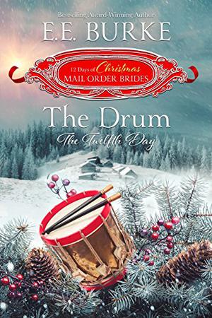 The Drum: The Twelfth Day (The 12 Days of Christmas Mail-Order Brides #12)