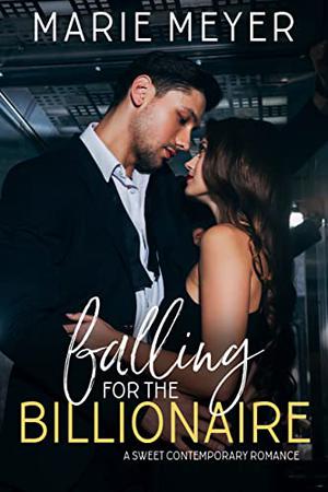 Falling for the Billionaire (A Clean Billionaire Romance #4)