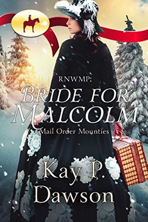 Bride for Malcolm (Mail Order Mounties #14)