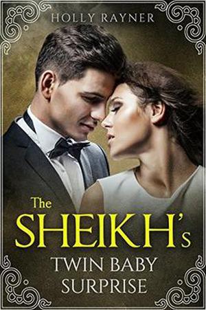 The Sheikh's Twin Baby Surprise - A Multiple Baby Romance by Holly Rayner
