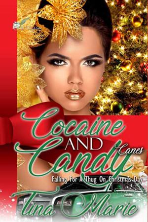 Cocaine and Candy Canes: Falling for a thug on Christmas Day by Tina Marie