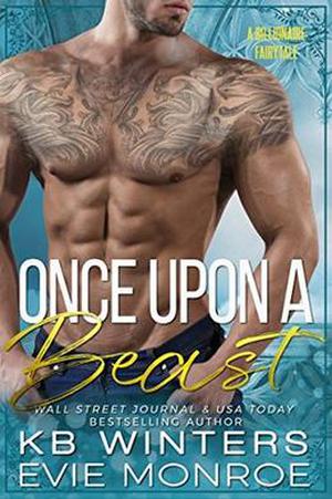 Once Upon A Beast: A Billionaire Fairytale Romance by KB Winters, Evie Monroe