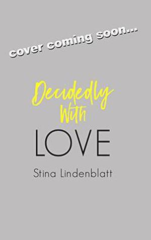 Decidedly With Love by Stina Lindenblatt