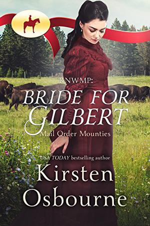RNWMP: Bride for Gilbert (Mail Order Mounties #17)