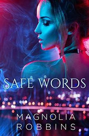 Safe Words by Magnolia Robbins