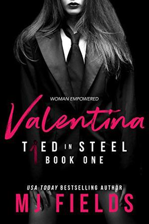Valentina: Woman Empowered (Tied In Steel #1)