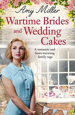 Wartime Brides and Wedding Cakes by Amy Miller