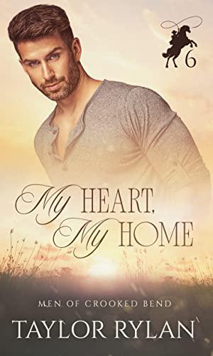 My Heart, My Home (Men of Crooked Bend #6)