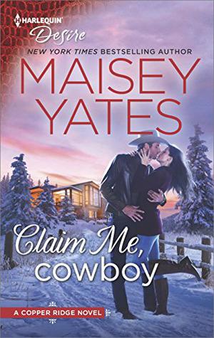 Claim Me, Cowboy by Maisey Yates