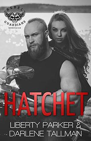 Hatchet: Rebel Guardians MC by Liberty Parker, Darlene Tallman, Dark Water Covers