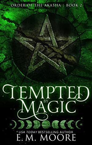 Tempted By Magic by E.M. Moore