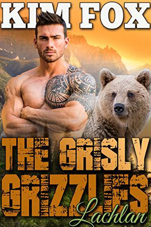 The Grisly Grizzlies: Lachlan (The Grizzly Bear Shifters of Redemption Creek #1)