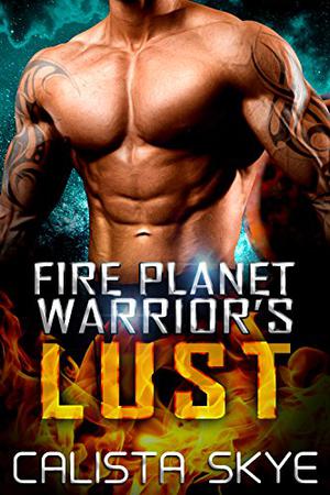 Fire Planet Warrior's Lust (Fire Planet Warriors #4)