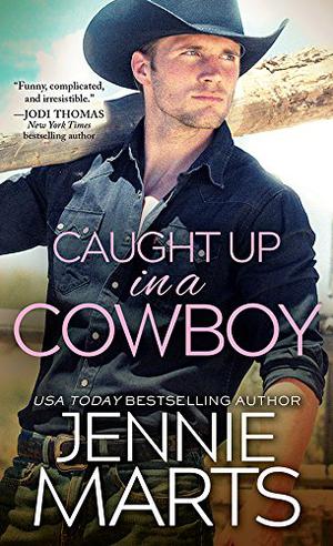 Caught Up in a Cowboy by Jennie Marts