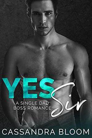 Yes Sir: A Single Dad Boss Romance by Cassandra Bloom