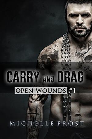 Carry and Drag (Open Wounds #1)