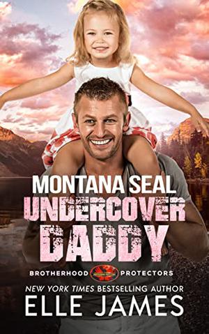 Montana SEAL Undercover Daddy (Brotherhood Protectors #9)