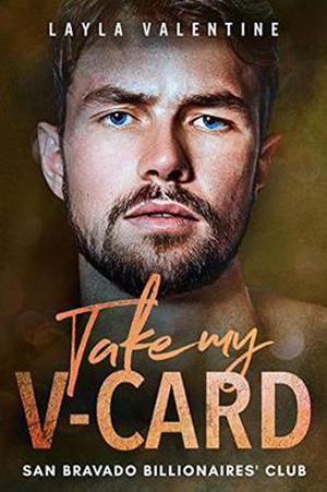 Take My V-Card - A Billionaire Second Chance Romance by Layla Valentine