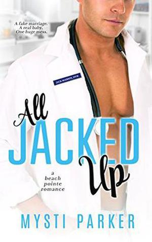 All Jacked Up: Romantic Comedy by Mysti Parker
