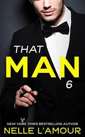 THAT MAN 6:  (The Anniversary Story) by Nelle L'Amour