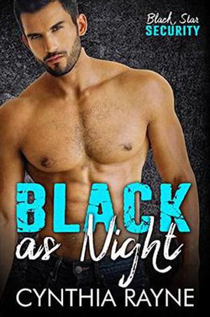 Black as Night: Black Star Security by Cynthia Rayne
