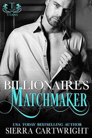 Billionaire's Matchmaker  (Titans) by Sierra Cartwright