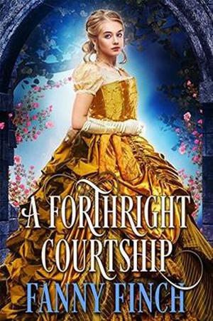 A Forthright Courtship by Fanny Finch