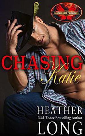 Chasing Katie: Brotherhood Protectors by Heather Long