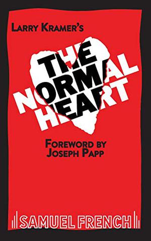 The Normal Heart by Larry Kramer, Joseph Papp