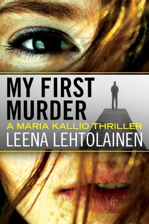 My First Murder by Leena Lehtolainen, Amy Rubinate