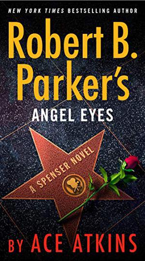 Robert B. Parker's Angel Eyes by Ace Atkins, Robert B. Parker