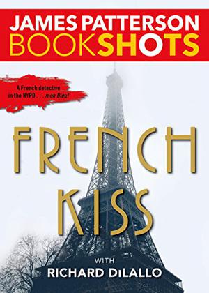 French Kiss by James Patterson, Richard DiLallo