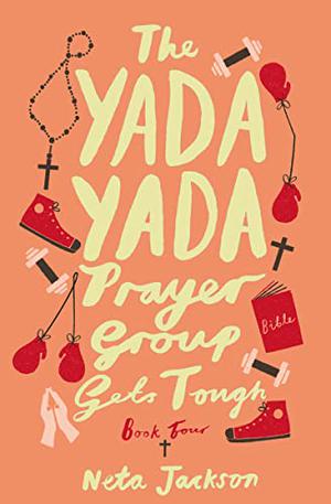 The Yada Yada Prayer Group Gets Tough (The Yada Yada Prayer Group #4)